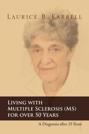 Cover of the book Living with Multiple Sclerosis (Ms) for over 50 Years by Joseph Yurkin Sr.