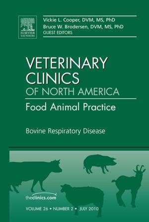 Cover of the book Bovine Respiratory Disease, An Issue of Veterinary Clinics: Food Animal Practice - E-Book by Dirk Elston, MD, Tammie Ferringer, MD, Christine J. Ko, MD, Steven Peckham, MD, Whitney A. High, MD, David J. DiCaudo, MD