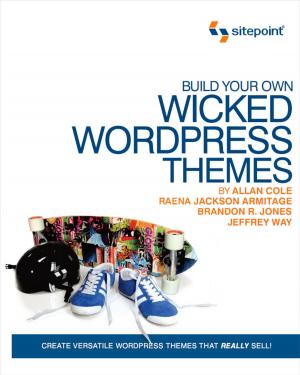 Book cover of Build Your Own Wicked Wordpress Themes