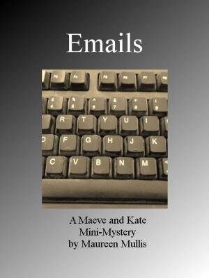 Cover of the book Emails: A Maeve and Kate Mini-Mystery by Nell Goddin