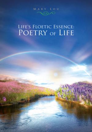 Cover of the book Life's Floetic Essence: Poetry of Life by Jinna Van Vliet