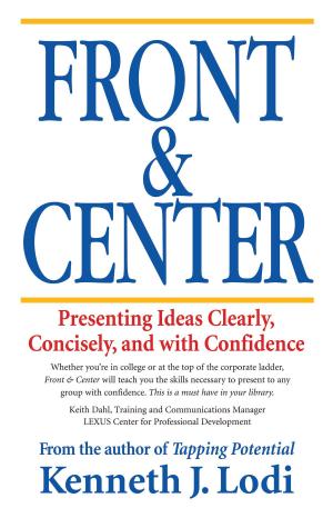 Cover of the book Front & Center: Presenting Ideas Clearly, Concisely and with Confidence by Irina Avtsin