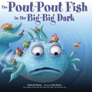 Cover of the book The Pout-Pout Fish in the Big-Big Dark by Nadine Jolie Courtney