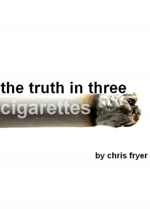 bigCover of the book The Truth in Three Cigarettes by 