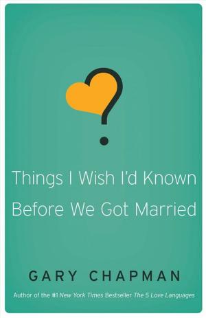 Cover of the book Things I Wish I'd Known Before We Got Married by Gary Chapman
