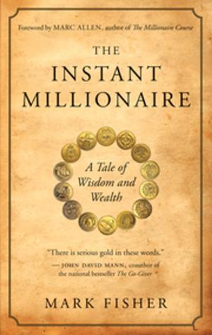 Cover of the book The Instant Millionaire by Eric Maisel