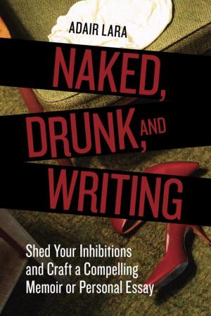 Book cover of Naked, Drunk, and Writing