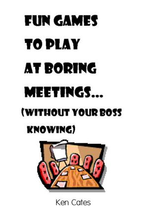 Cover of the book Fun Games to Play at Boring Meetings... by Shelton Henderson