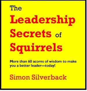 bigCover of the book The Leadership Secrets of Squirrels by 