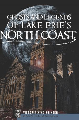 Cover of the book Ghosts and Legends of Lake Erie's North Coast by Charles V. Mauro