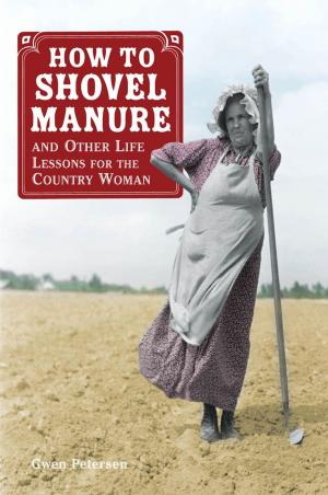 Cover of the book How to Shovel Manure and Other Life Lessons for the Country Woman by Wayne Vansant