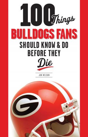 Cover of the book 100 Things Bulldogs Fans Should Know & Do Before They Die by Brian Howell