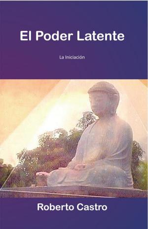 Cover of the book El Poder Latente by Gabriel Montiel Morales