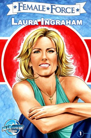 Cover of the book Female Force: Laura Ingraham by tony baker