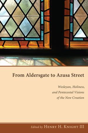 Cover of the book From Aldersgate to Azusa Street by Michael Bennett