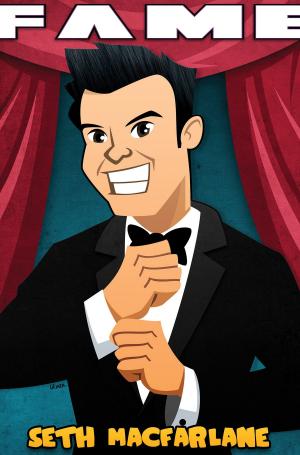 Cover of the book Fame: Seth MacFarlane by C.W. Cooke and P.R. McCormack, Tara Broekell
