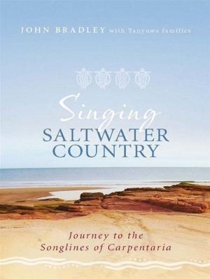 Cover of the book Singing Saltwater Country: Journey To The Songlines Of Carpentaria by SP/5 Mickey M. Bright