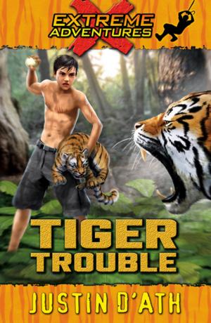 Cover of the book Tiger Trouble: Extreme Adventures by John Larkin