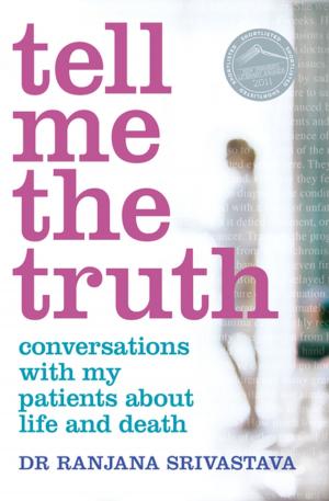 Cover of the book Tell Me the Truth: Conversations with my patients about life and death by Katie Rowney