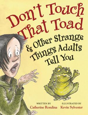 Book cover of Don’t Touch That Toad and Other Strange Things Adults Tell You
