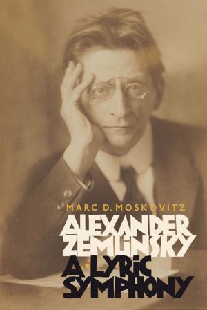 Cover of the book Alexander Zemlinsky: A Lyric Symphony by John Lucas