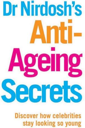 Cover of the book Dr Nirdosh's Anti-Ageing Secrets by Major Colin Burgess, Paul Carter