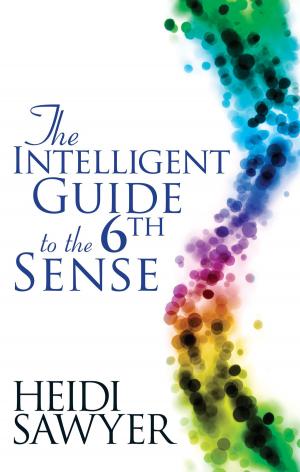 Cover of the book Intelligent Guide to the Sixth Sense by Joan Z. Borysenko, Ph.D.