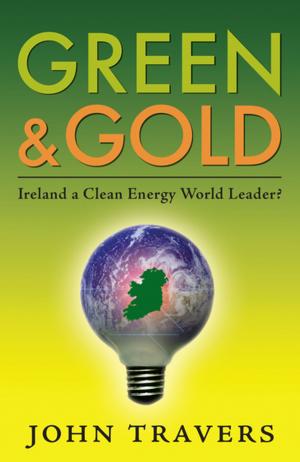 Cover of the book Green & Gold: Ireland as a Clean Energy World Leader by Adrian Hendroff