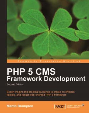Cover of the book PHP 5 CMS Framework Development - 2nd Edition by Cody Bunch, Egle Sigler, James Denton, Kevin Jackson