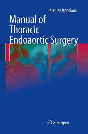 Cover of the book Manual of Thoracic Endoaortic Surgery by Bram de Jager, Thijs van Keulen, John Kessels