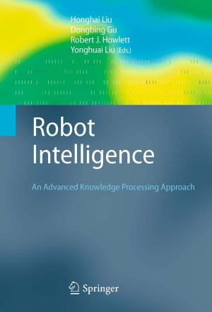 Cover of the book Robot Intelligence by Belkacem Ould Bouamama, Arun Kumar Samantaray, Pushparaj Mani Pathak, Rochdi Merzouki