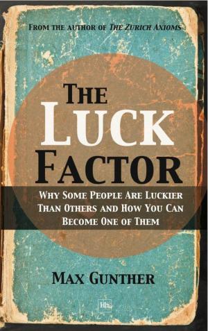 Cover of the book The Luck Factor: Why Some People Are Luckier Than Others and How You Can Become One of Them by Ruth Ann McEwen