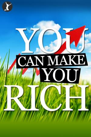 Cover of the book You Can Make You Rich by Louise Muhlbach