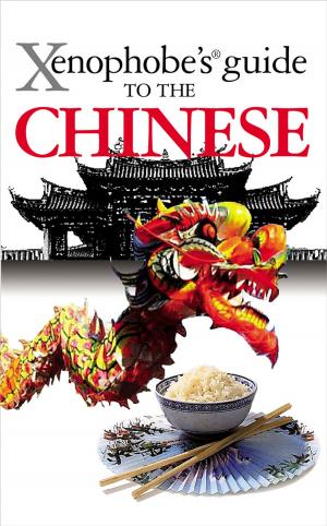 Cover of the book Xenophobe's Guide to the Chinese by Alexandra Fiada