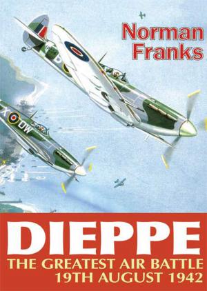 Cover of the book Dieppe: The Greatest Air Battle by Richard Pike