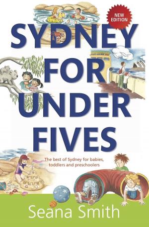 Cover of the book Sydney for Under Fives: The best of Sydney for babies, toddlers and preschoolers by Graham Hutchins, Russell Young