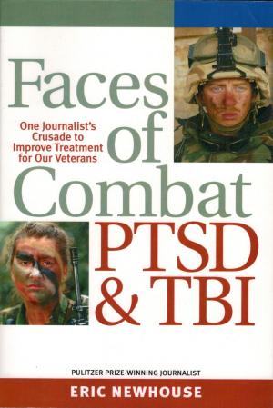 Book cover of Faces of Combat, PTSD & TBI: One Journalist's Crusade to Improve Treatment for Our Veterans