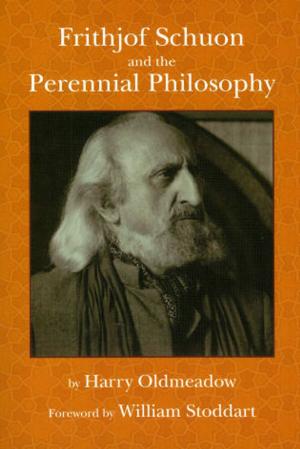 Cover of the book Frithjof Schuon and the Perennial Philosophy by Harry Oldmeadow
