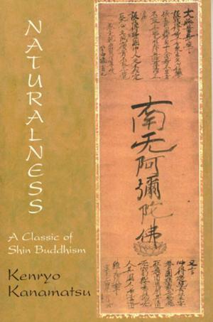 Cover of the book Naturalness: A Classic Of Shin Buddhism by Tokushô Bassui