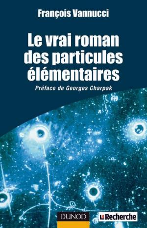 Cover of the book Le vrai roman des particules élémentaires by Florence Chapiro, Aurélien Hupé