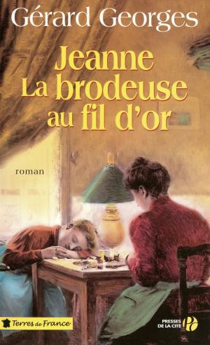 Cover of the book Jeanne la brodeuse au fil d'or by Alain DECAUX
