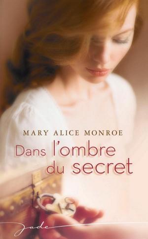 Cover of the book Dans l'ombre du secret by Isabel Sharpe