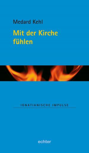 Cover of the book Mit der Kirche fühlen by Verlag Echter, Bernhard Spielberg