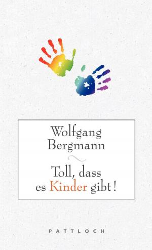 Cover of the book Toll, dass es Kinder gibt! by Werner Tiki Küstenmacher