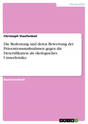 Cover of the book Die Bedeutung und deren Bewertung der Präventionsmaßnahmen gegen die Desertifikation als ökologisches Umweltrisiko by Mona Bieber