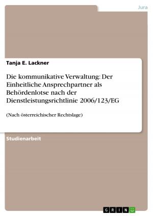 Cover of the book Die kommunikative Verwaltung: Der Einheitliche Ansprechpartner als Behördenlotse nach der Dienstleistungsrichtlinie 2006/123/EG by Anja Reckenfeld
