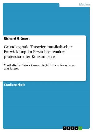 Cover of the book Grundlegende Theorien musikalischer Entwicklung im Erwachsenenalter professioneller Kunstmusiker by Jan Frenzel, Mareike Hinsch
