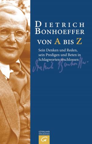 Cover of the book Dietrich Bonhoeffer von A bis Z by Christian Feldmann