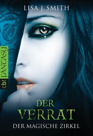 Cover of the book Der magische Zirkel - Der Verrat by Lisa J. Smith