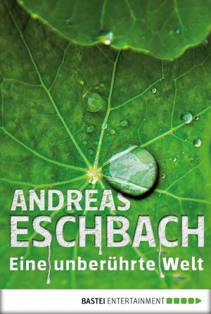 Cover of the book Eine unberührte Welt - Band 1 by Wolfram Weimer